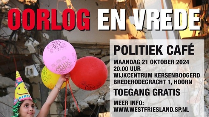 Politiek Caf&#233; - SP Hoorn - Oorlog en Vrede - maandag 21 oktober.